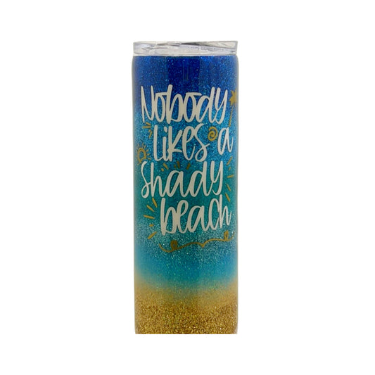 20 oz Nobody Likes a Shady Beach Epoxy Tumbler