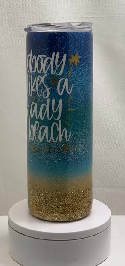 20 oz Nobody Likes a Shady Beach Epoxy Tumbler